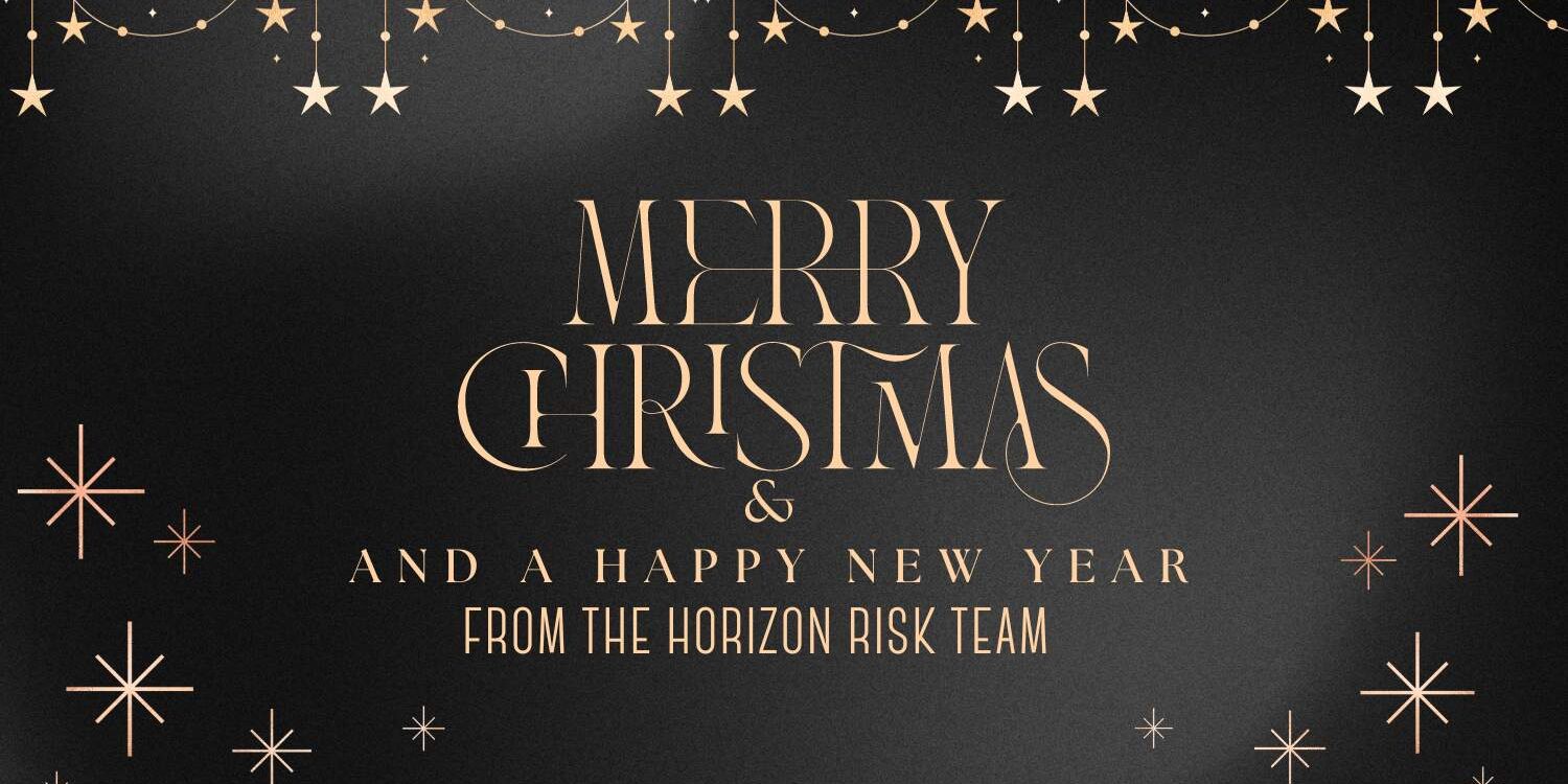 Merry Christmas & a Happy New Year from the Horizon Risk Management team